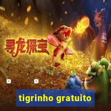 tigrinho gratuito